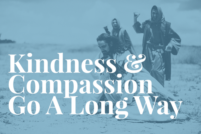 Kindness & Compassion Go A Long Way