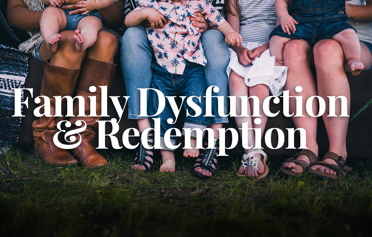 Family Dysfunction & Redemption