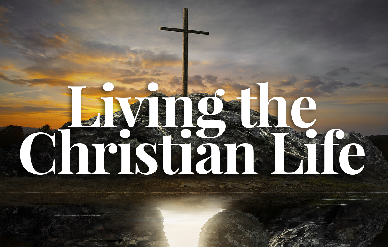 Living The Christian Life Woodmont Christian Church