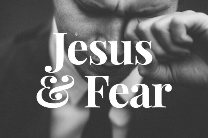 Jesus & Fear