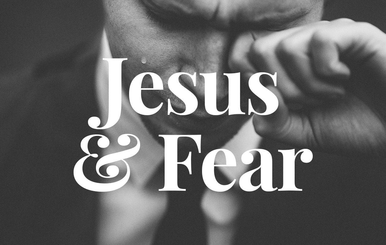 Jesus & Fear