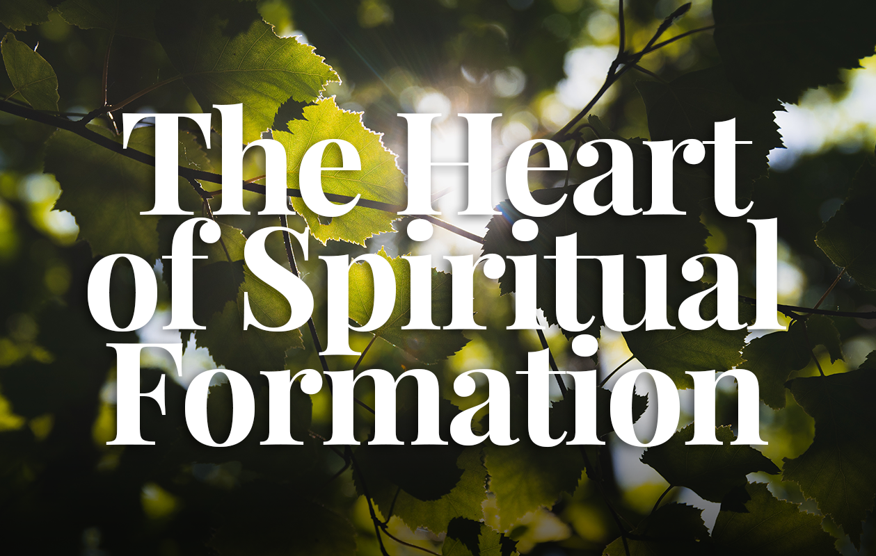 The Heart of Spiritual Formation