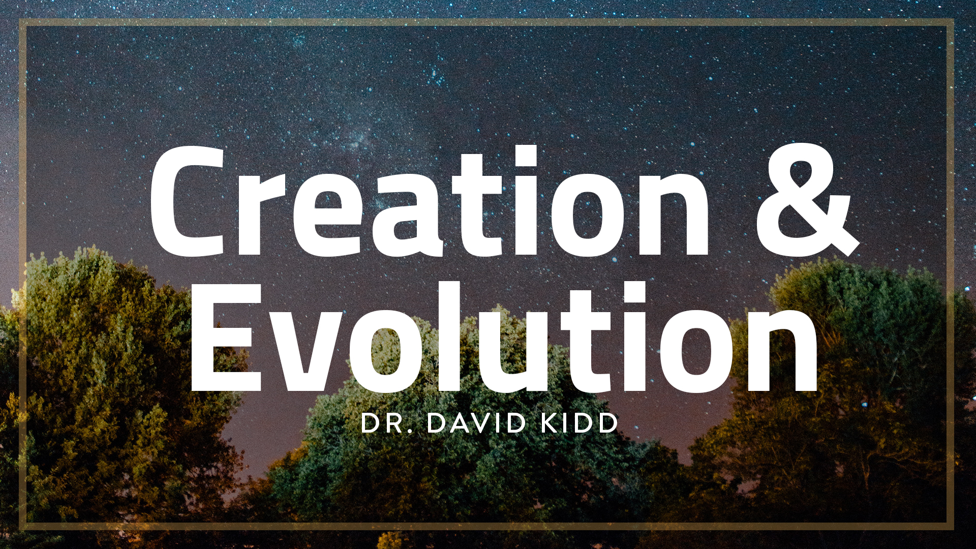 Feb. 3 - "Creation & Evolution" part 1 - Dr. David Kidd